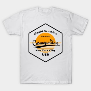 Cosmopolitan - Liquid sunshine since 1987 T-Shirt